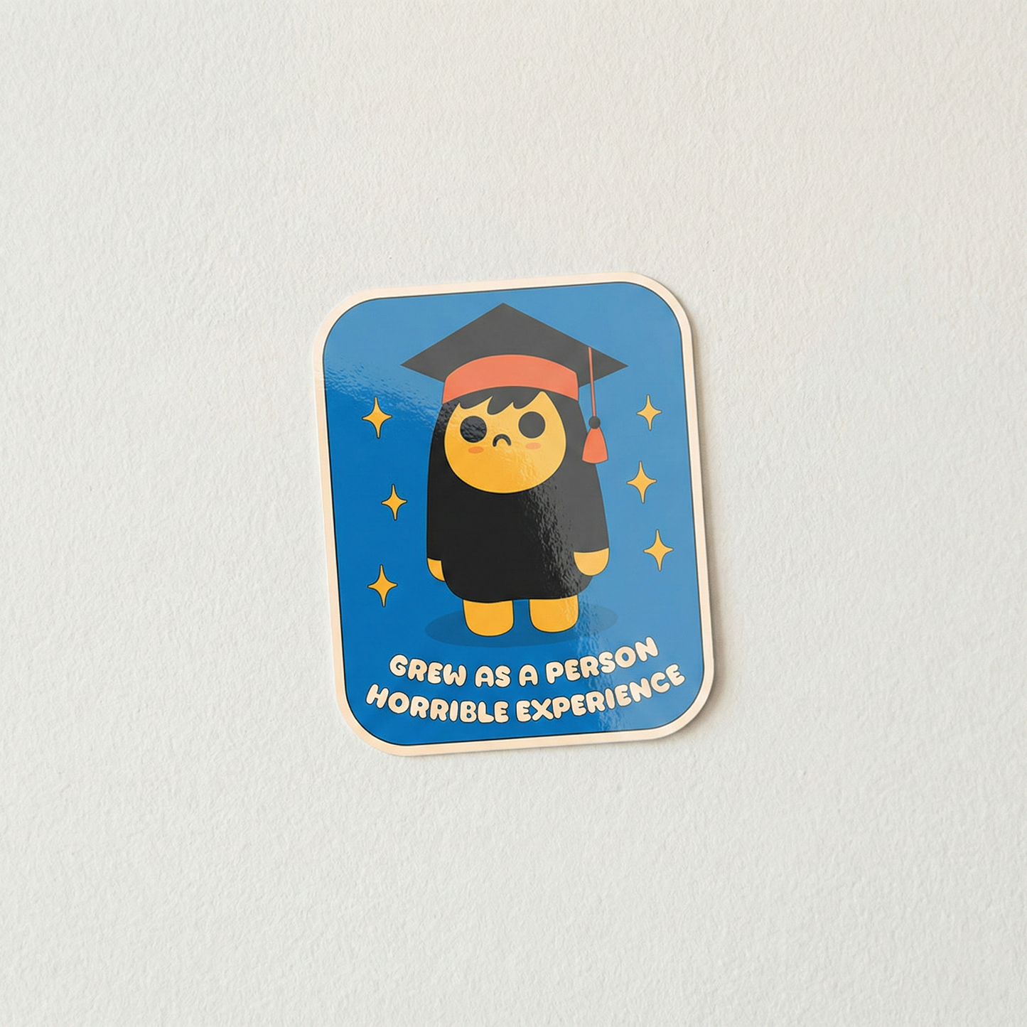 Grew as a Person Horrible Experience humorous graduation themed relatable sticker
